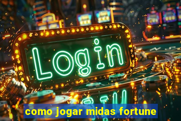 como jogar midas fortune